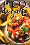 fresh salsa with chips, text reading pico de gallo.