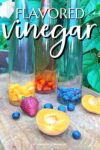 tall bottles of flavored vinegar.