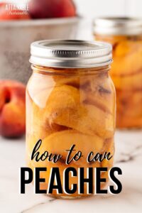 How to Can Peaches: Step by Step Canning Guide