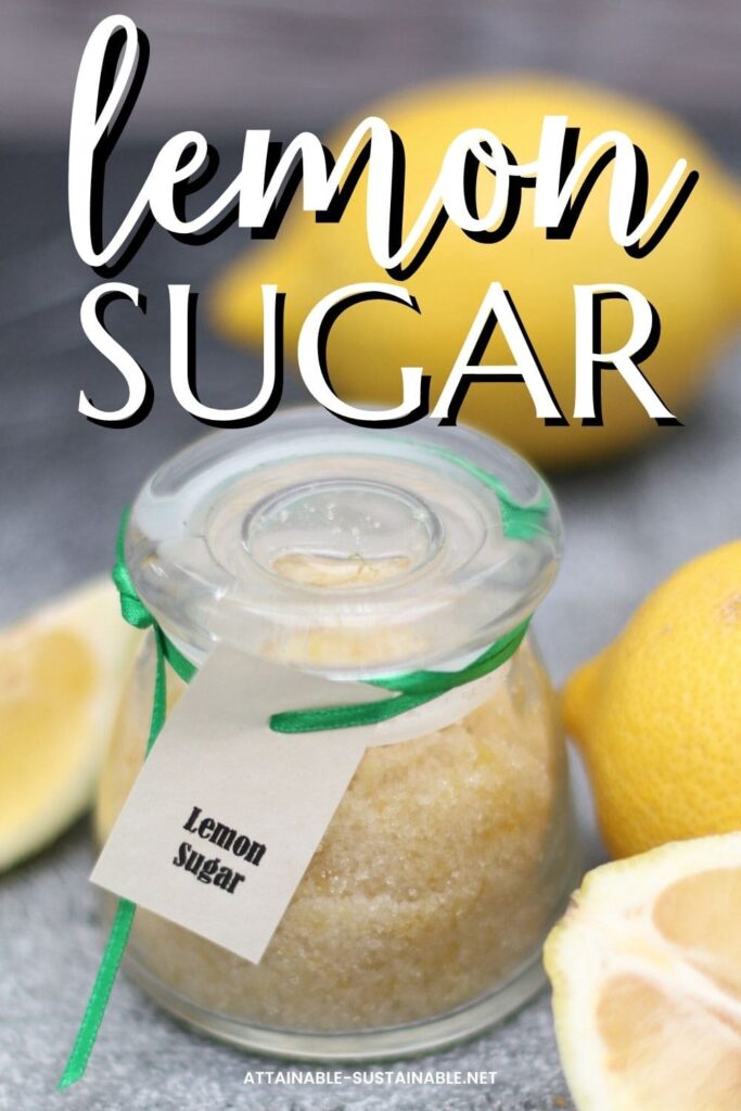 How to Make Lemon Sugar (Spoiler It's Easy!) Attainable Sustainable®